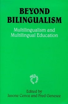 Beyond Bilingualism: Multilingualism and Multilingual Education (Multilingual Matters)  