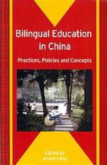 Bilingual education in China : practices, policies, and concepts