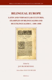 Bilingual Europe: Latin and Vernacular Cultures - Examples of Bilingualism and Multilingualism C. 1300-1800