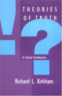 Theories of Truth: A Critical Introduction