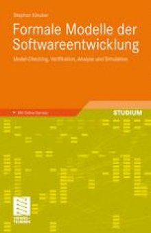 Formale Modelle der Softwareentwicklung: Model-Checking, Verifikation, Analyse und Simulation