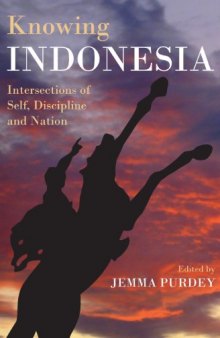 Knowing Indonesia: Intersections of Self, Discipline and Nation