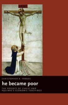He Became Poor: The Poverty of Christ and Aquinas's Economic Teachings (Eerdmans Ekklesia)