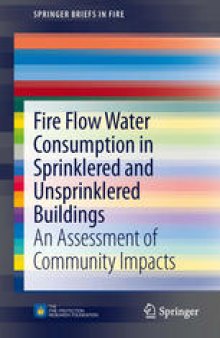 Fire Flow Water Consumption in Sprinklered and Unsprinklered Buildings: An Assessment of Community Impacts