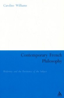 Contemporary French Philosophy: Modernity and the Persistence of the Subject (Continuum Collection)