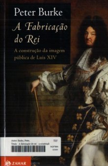 A fabricação do rei: a construção da imagem pública de Luís XIV