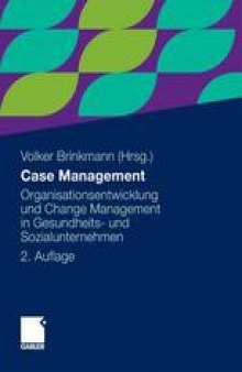 Case Management: Organisationsentwicklung und Change Management in Gesundheits- und Sozialunternehmen