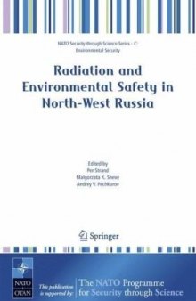 Radiation and Environmental Safety in North-West Russia: Use of Impact Assessments and Risk Estimation (NATO Science for Peace and Security Series C: Environmental Security)