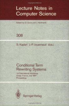 Conditional Term Rewriting Systems: 1st International Workshop Orsay, France, July 8–10, 1987 Proceedings