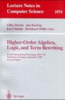 Higher-Order Algebra, Logic, and Term Rewriting: Second International Workshop, HOA '95 Paderborn, Germany, September 21–22, 1995 Selected Papers