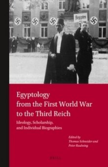 Egyptology from the First World War to the Third Reich: Ideology, Scholarships and Individuals Biographies