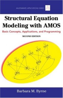 Structural Equation Modeling With AMOS: Basic Concepts, Applications, and Programming (Multivariate Applications), 2nd edition