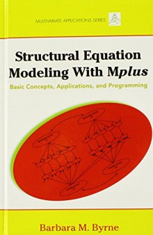 Structural Equation Modeling with Mplus: Basic Concepts, Applications, and Programming