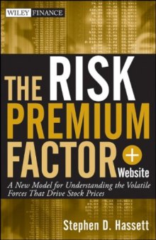 The Risk Premium Factor, + Website: A New Model for Understanding the Volatile Forces that Drive Stock Prices