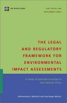 The Legal and Regulatory Framework for Environmental Impact Assessments: A Study of Selected Countries in Sub-Saharan Africa (Law, Justice, & Development Series)