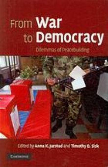 From war to democracy : dilemmas of peacebuilding