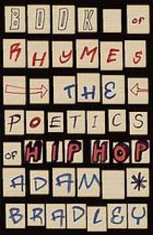 Book of rhymes : the poetics of hip hop
