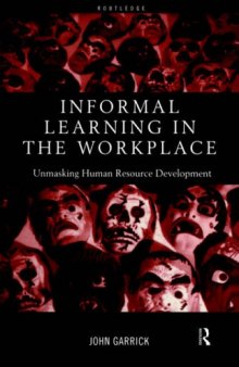 Informal Learning in the Workplace: Unmasking Human Resource Development