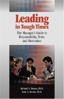 Leading in Tough Times: The Manager¿s Guide to Responsibility, Trust and Motivation