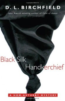 Black Silk Handkerchief: A Hom-astubby Mystery