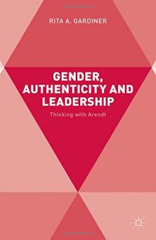 Gender, Authenticity and Leadership: Thinking with Arendt