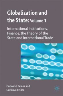 Globalization and the State: Volume I: International Institutions, Finance, the Theory of the State and International Trade