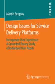 Design Issues for Service Delivery Platforms: Incorporate User Experience: A Grounded Theory Study of Individual User Needs