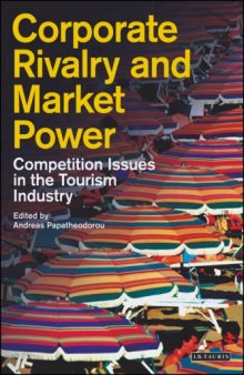 Corporate Rivalry and Market Power: Competition Issues in the Tourism Industry (Tourism, Retailing and Consumption)
