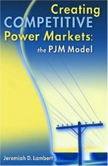 Creating competitive power markets : the PJM model