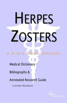 Herpes Zosters - A Medical Dictionary, Bibliography, and Annotated Research Guide to Internet References