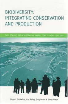 Biodiversity: Integrating Conservation and Production: Case Studies from Australian Farms, Forests and Fisheries