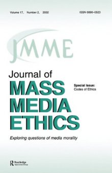 Codes of Ethics: A Special Issue of the journal of Mass Media Ethics (Journal of Mass Media Ethics, Vol 17, No. 2, 2002)