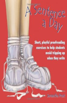 A Sentence a Day: Short, Playful Proofreading Exercises to Help Students Avoid Tripping up When They Write