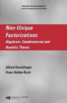 Non-unique factorizations : algebraic, combinatorial and analytic theory