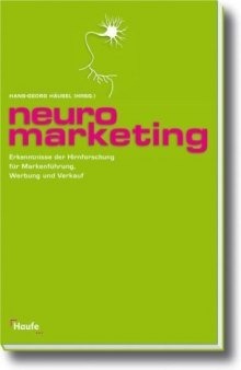 Neuromarketing. Erkenntnisse der Hirnforschung für Markenführung, Werbung und Verkauf