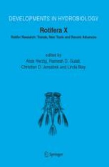 Rotifera X: Rotifer Research: Trends, New Tools and Recent Advances, Proceedings of the Xth International Rotifer Symposium, held in Illmitz, Austria, 7–13 June 2003