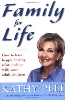 Family for life: how to have happy, healthy relationships with your adult children