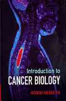 Introduction to cancer biology : a concise journey from epidemiology through cell and molecular biology to treatment and prospects