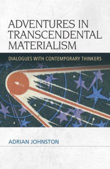 Adventures in Transcendental Materialism: Dialogues with Contemporary Thinkers