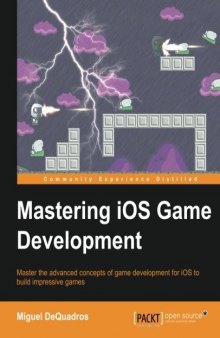 Mastering iOS Game Development: Master the advanced concepts of game development for iOS to build impressive games