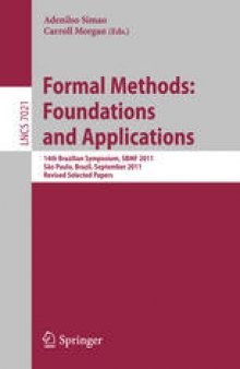 Formal Methods, Foundations and Applications: 14th Brazilian Symposium, SBMF 2011, São Paulo, Brazil, September 26-30, 2011, Revised Selected Papers