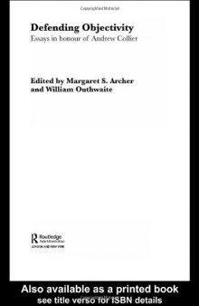 Defending Objectivity: Essays in Honour of Andrew Collier 