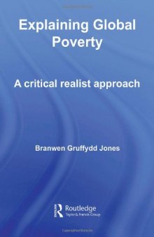 Explaining Global Poverty: A Critical Realist Approach (Routledge Studies in Critical Realism)