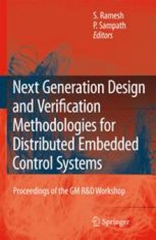 Next Generation Design and Verification Methodologies for Distributed Embedded Control Systems: Proceedings of the GM R&D Workshop, Bangalore, India, January 2007