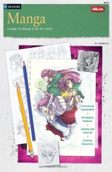 Drawing: Manga: Learn the Art of Manga Step by Step