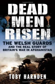 Dead Men Risen: The Welsh Guards in Afghanistan