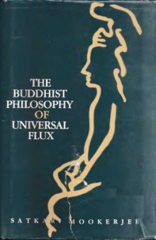 The Buddhist Philosophy of Universal Flux. An exposition of the philosophy of critical realism as expounded by the school of Dignāga