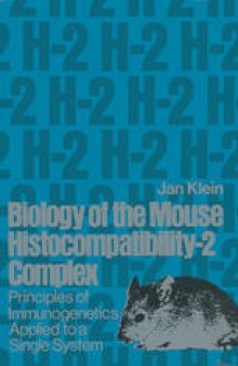 Biology of the Mouse Histocompatibility-2 Complex: Principles of Immunogenetics Applied to a Single System