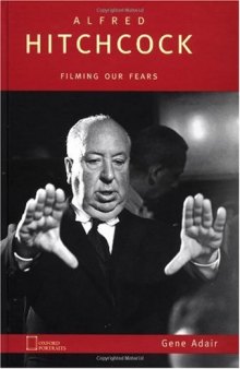 Alfred Hitchcock: Filming Our Fears (Oxford Portraits)