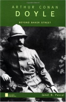 Arthur Conan Doyle: Beyond Baker Street (Oxford Portraits Series)